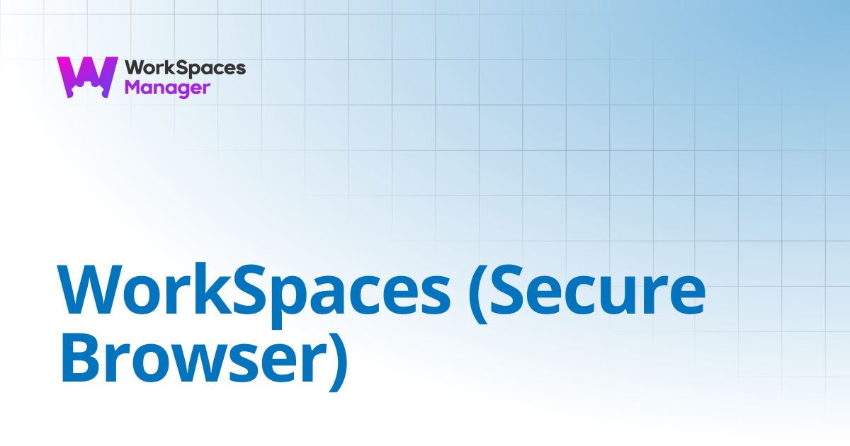 WorkSpaces (Secure Browser) | WorkSpaces Manager Installation and Admin ...