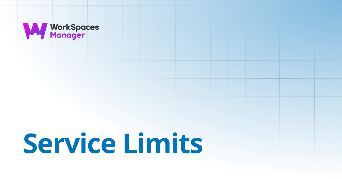 Service Limits | WorkSpaces Manager Installation and Admin Guide