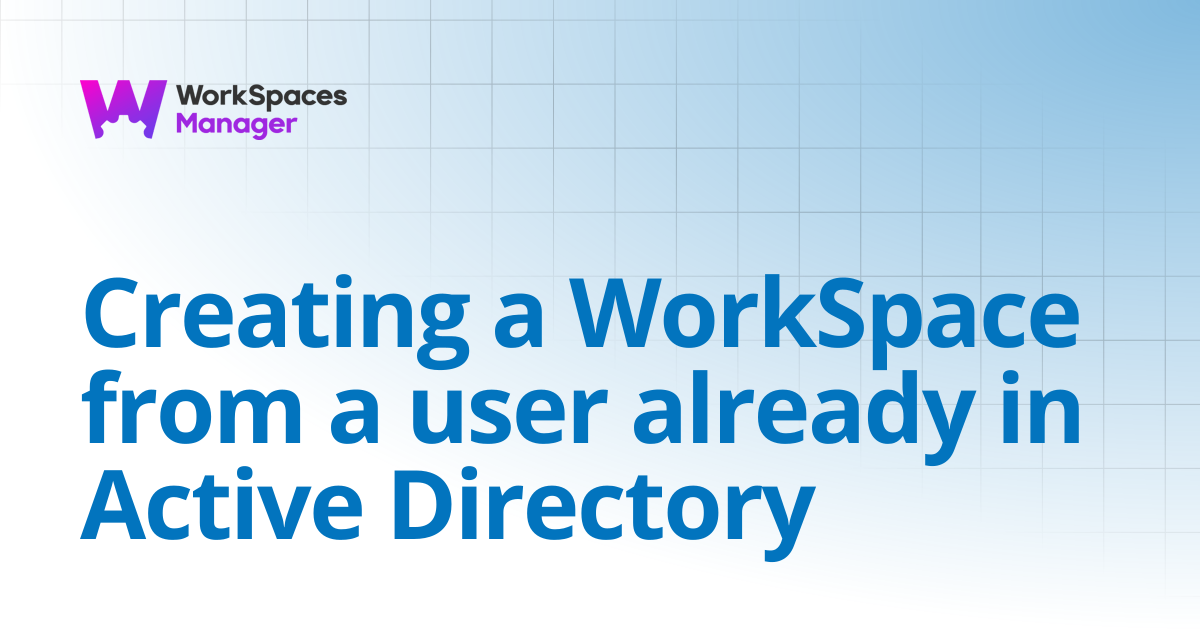 Creating a WorkSpace from a user already in Active Directory ...