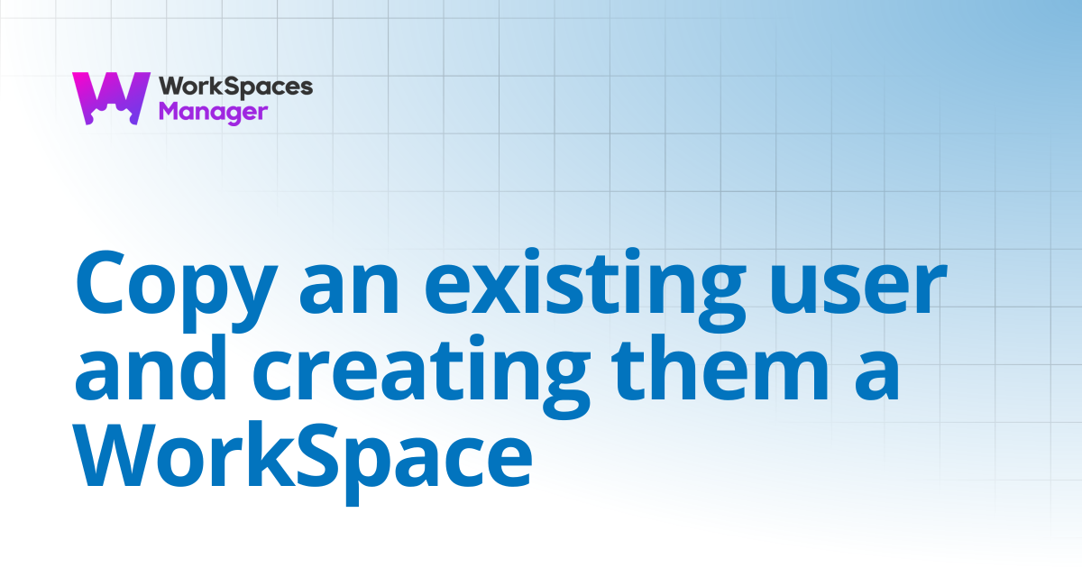 Copy an existing user and creating them a WorkSpace | WorkSpaces ...